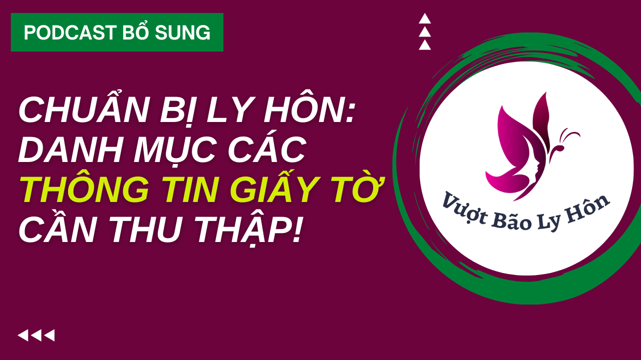 Danh Mục Giấy Tờ Thông Tin Cần Thu Thập Khi Chuẩn Bị Ly Hôn